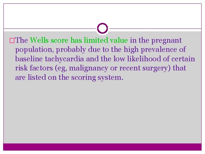 �The Wells score has limited value in the pregnant population, probably due to the