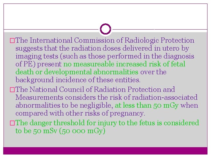 �The International Commission of Radiologic Protection suggests that the radiation doses delivered in utero