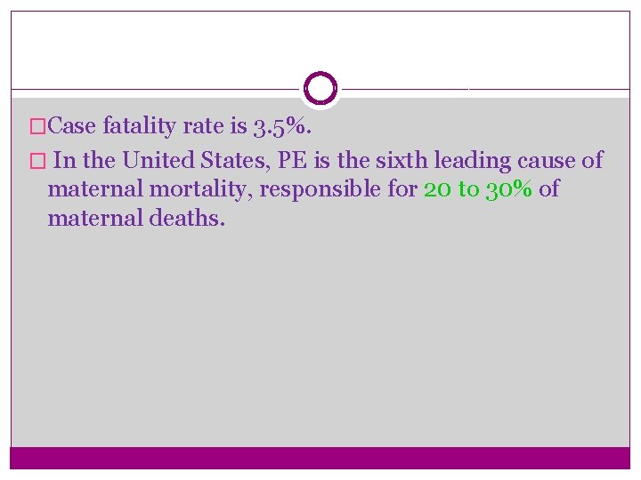 �Case fatality rate is 3. 5%. � In the United States, PE is the