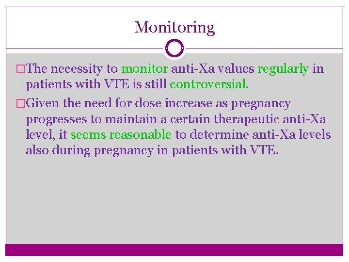 Monitoring �The necessity to monitor anti-Xa values regularly in patients with VTE is still