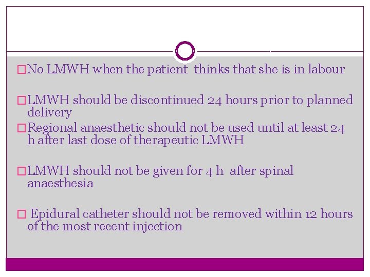 �No LMWH when the patient thinks that she is in labour �LMWH should be