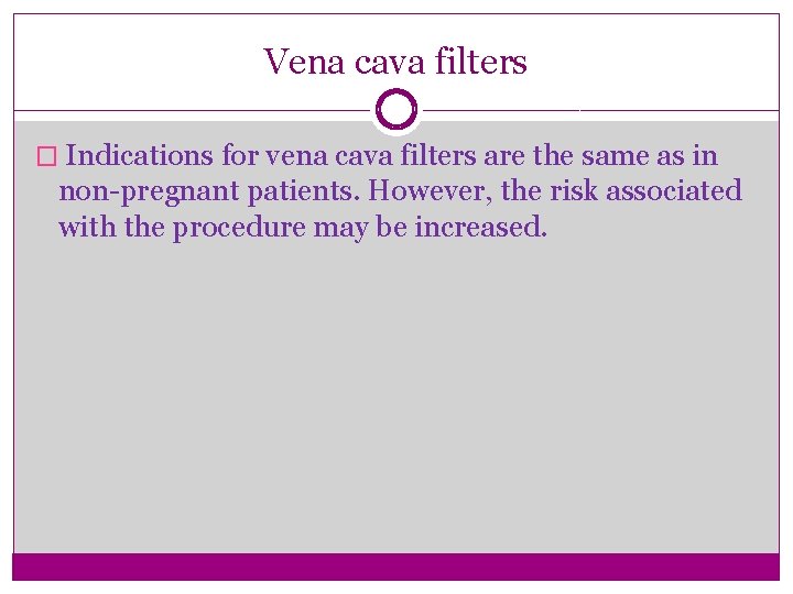 Vena cava filters � Indications for vena cava filters are the same as in