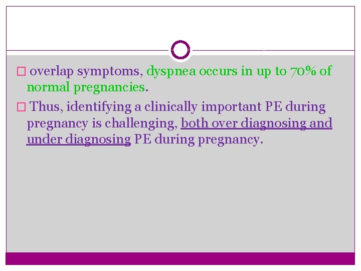 � overlap symptoms, dyspnea occurs in up to 70% of normal pregnancies. � Thus,