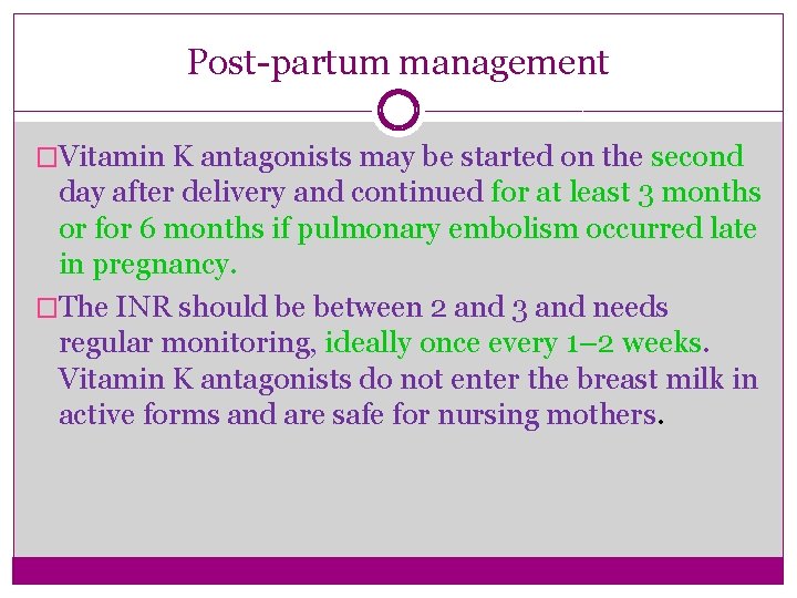 Post-partum management �Vitamin K antagonists may be started on the second day after delivery