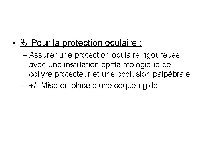  • Pour la protection oculaire : – Assurer une protection oculaire rigoureuse avec