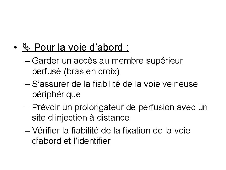  • Pour la voie d’abord : – Garder un accès au membre supérieur