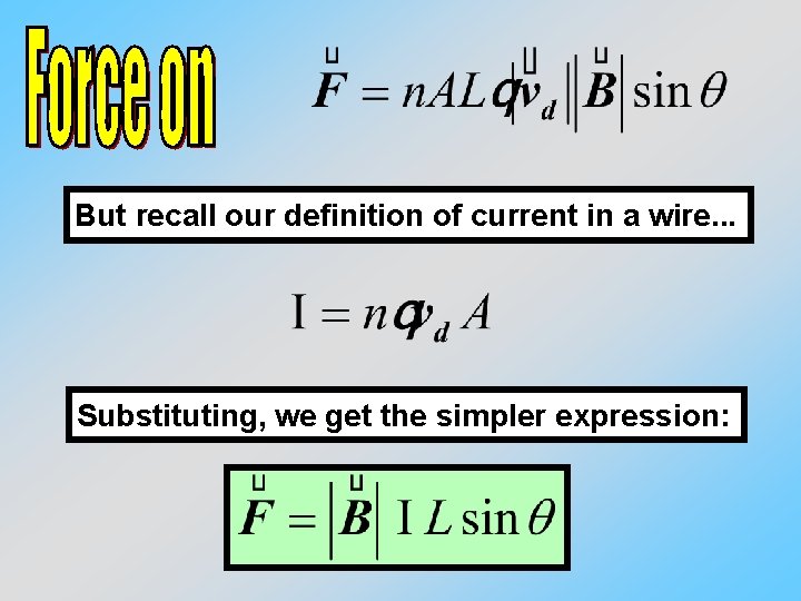 But recall our definition of current in a wire. . . Substituting, we get