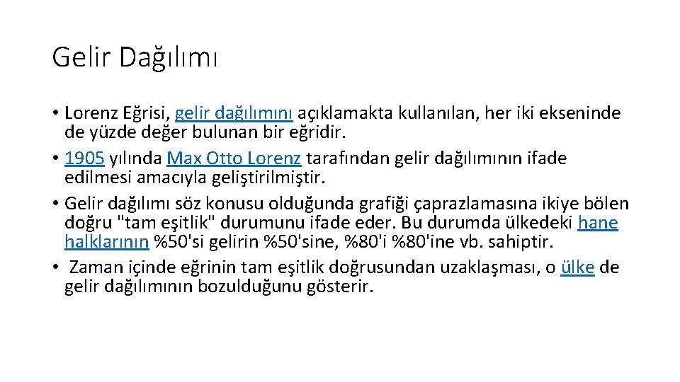 Gelir Dağılımı • Lorenz Eğrisi, gelir dağılımını açıklamakta kullanılan, her iki ekseninde de yüzde