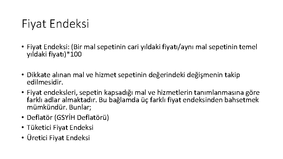 Fiyat Endeksi • Fiyat Endeksi: (Bir mal sepetinin cari yıldaki fiyatı/aynı mal sepetinin temel