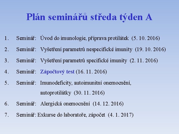 Plán seminářů středa týden A 1. Seminář: Úvod do imunologie, příprava protilátek (5. 10.