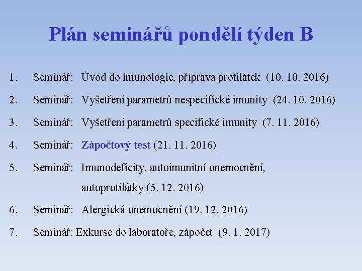 Plán seminářů pondělí týden B 1. Seminář: Úvod do imunologie, příprava protilátek (10. 2016)