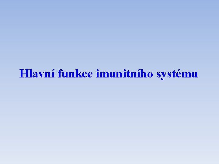 Hlavní funkce imunitního systému 