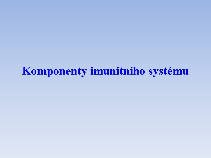 Komponenty imunitního systému 