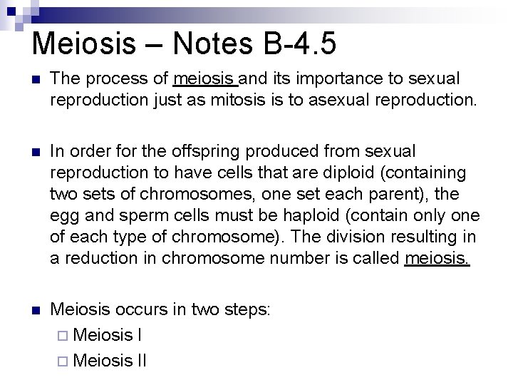 Meiosis – Notes B-4. 5 n The process of meiosis and its importance to