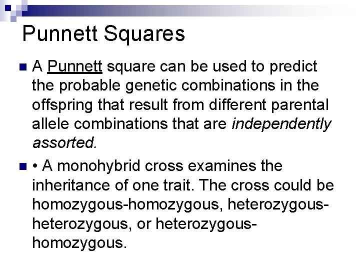 Punnett Squares A Punnett square can be used to predict the probable genetic combinations