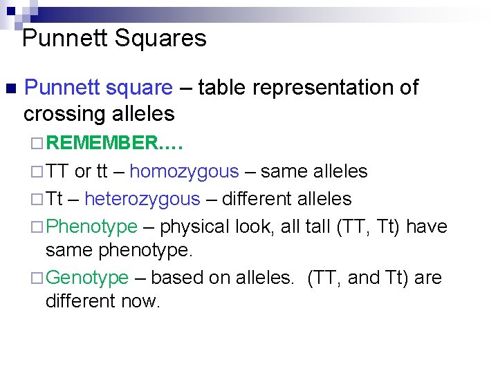 Punnett Squares n Punnett square – table representation of crossing alleles ¨ REMEMBER…. ¨