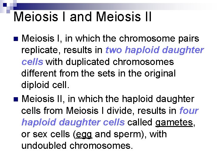 Meiosis I and Meiosis II Meiosis I, in which the chromosome pairs replicate, results