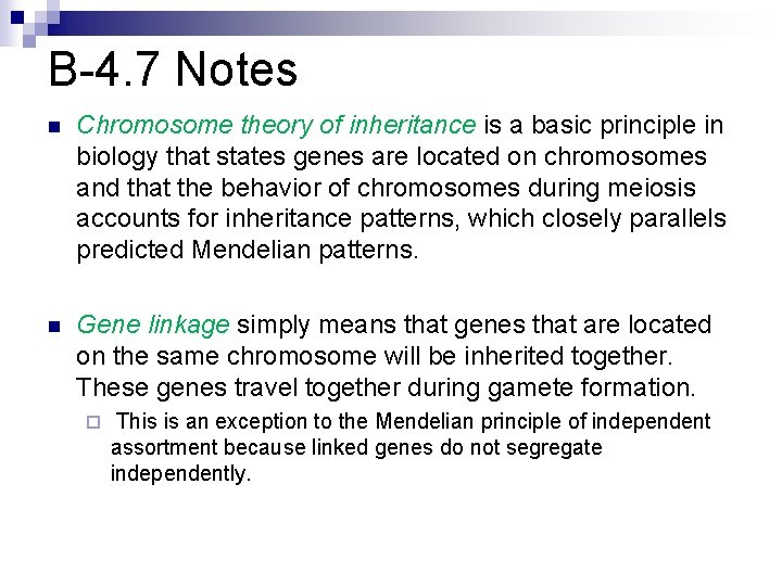 B-4. 7 Notes n Chromosome theory of inheritance is a basic principle in biology