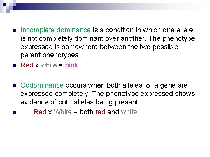 n n Incomplete dominance is a condition in which one allele is not completely
