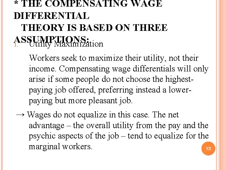 * THE COMPENSATING WAGE DIFFERENTIAL THEORY IS BASED ON THREE ASSUMPTIONS: 1. Utility Maximization