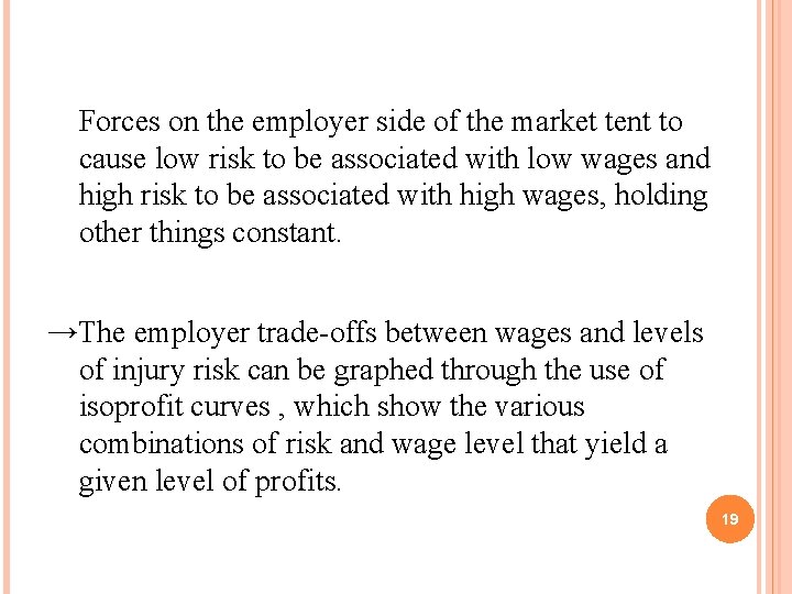 Forces on the employer side of the market tent to cause low risk to