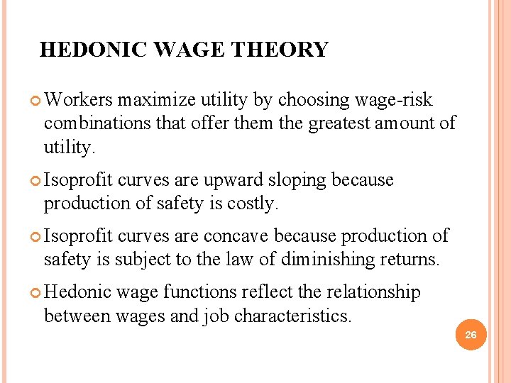 HEDONIC WAGE THEORY Workers maximize utility by choosing wage-risk combinations that offer them the