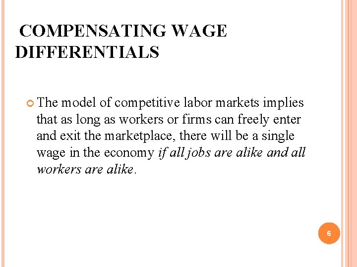 COMPENSATING WAGE DIFFERENTIALS The model of competitive labor markets implies that as long as