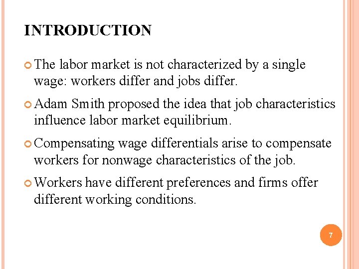 INTRODUCTION The labor market is not characterized by a single wage: workers differ and