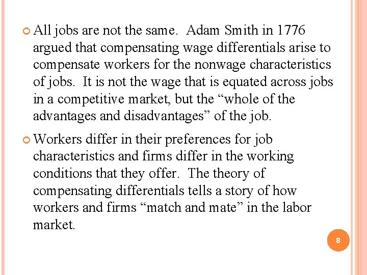  All jobs are not the same. Adam Smith in 1776 argued that compensating