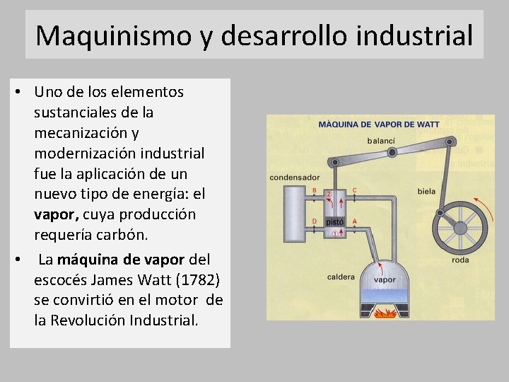 Maquinismo y desarrollo industrial • Uno de los elementos sustanciales de la mecanización y