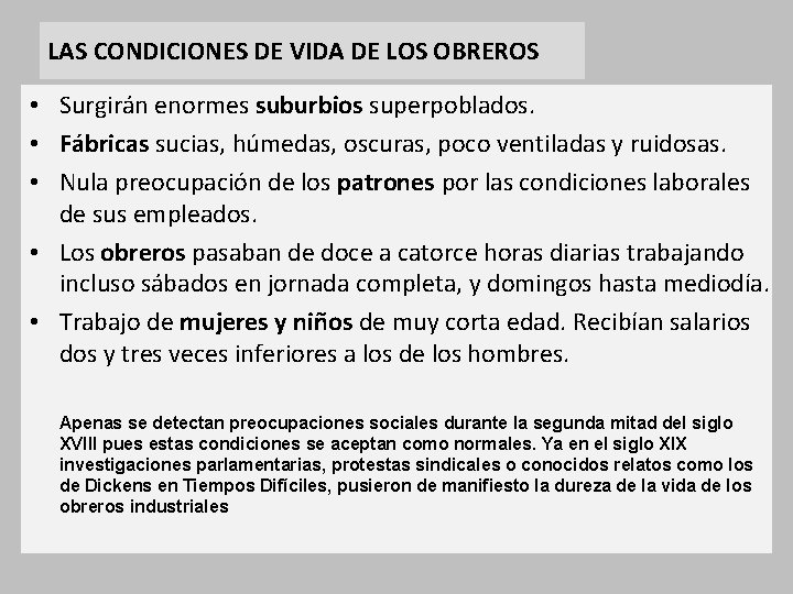 LAS CONDICIONES DE VIDA DE LOS OBREROS • Surgirán enormes suburbios superpoblados. • Fábricas