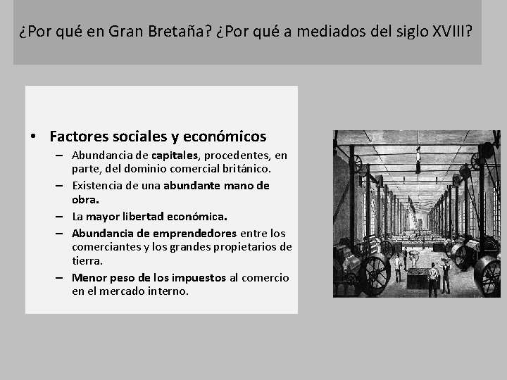 ¿Por qué en Gran Bretaña? ¿Por qué a mediados del siglo XVIII? • Factores