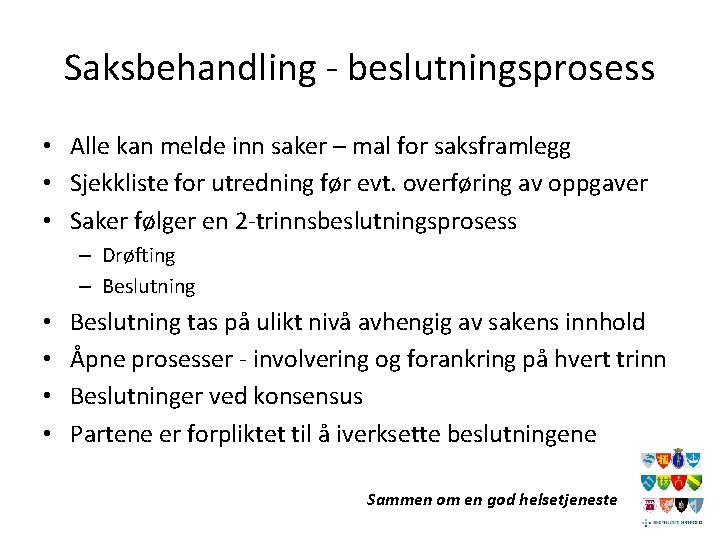 Saksbehandling - beslutningsprosess • Alle kan melde inn saker – mal for saksframlegg •