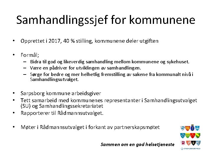 Samhandlingssjef for kommunene • Opprettet i 2017, 40 % stilling, kommunene deler utgiften •