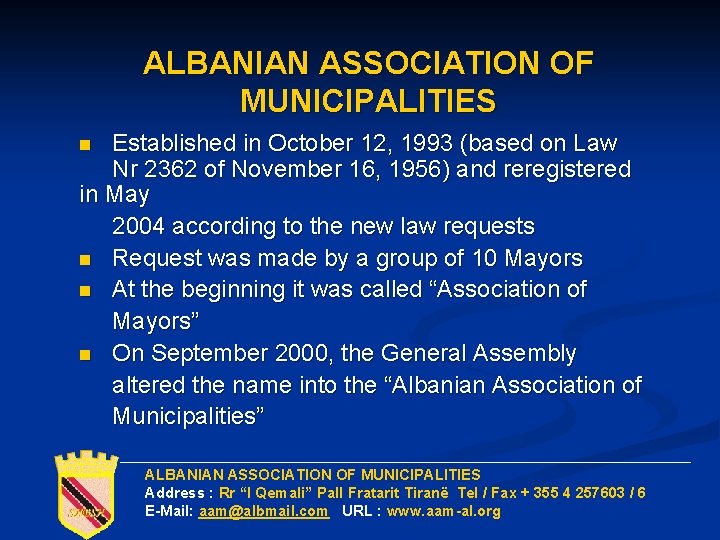 ALBANIAN ASSOCIATION OF MUNICIPALITIES Established in October 12, 1993 (based on Law Nr 2362