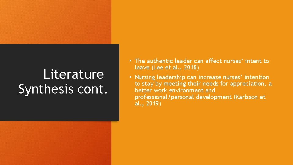 Literature Synthesis cont. • The authentic leader can affect nurses’ intent to leave (Lee