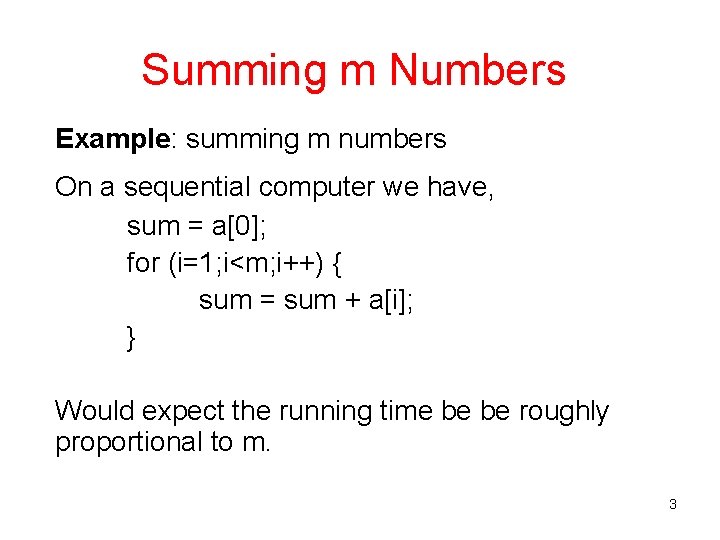 Summing m Numbers Example: summing m numbers On a sequential computer we have, sum