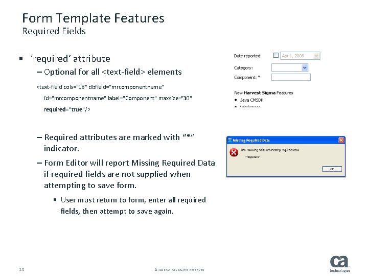 Form Template Features Required Fields § ‘required’ attribute – Optional for all <text-field> elements