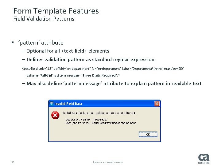 Form Template Features Field Validation Patterns § ‘pattern’ attribute – Optional for all <text-field>