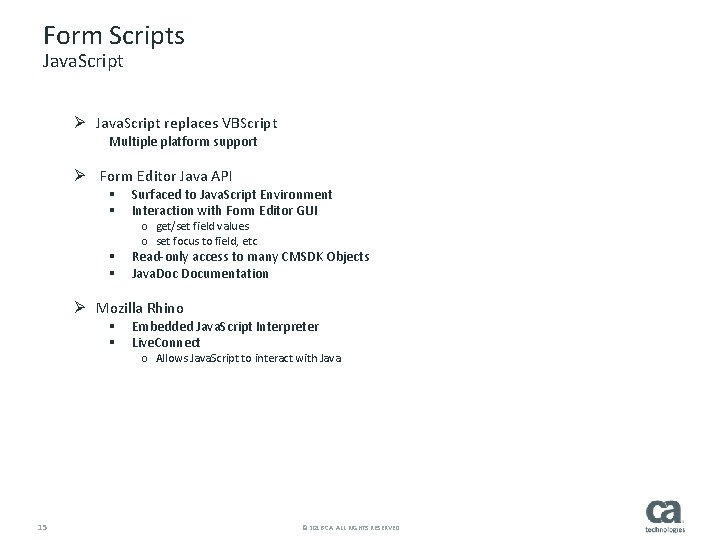 Form Scripts Java. Script Ø Java. Script replaces VBScript Multiple platform support Ø Form