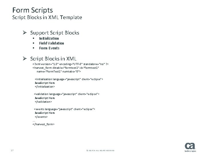 Form Scripts Script Blocks in XML Template Ø Support Script Blocks § § §