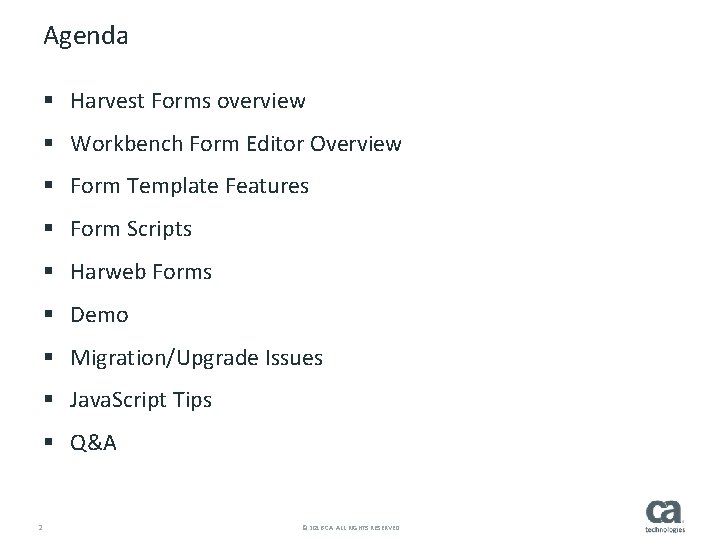 Agenda § Harvest Forms overview § Workbench Form Editor Overview § Form Template Features