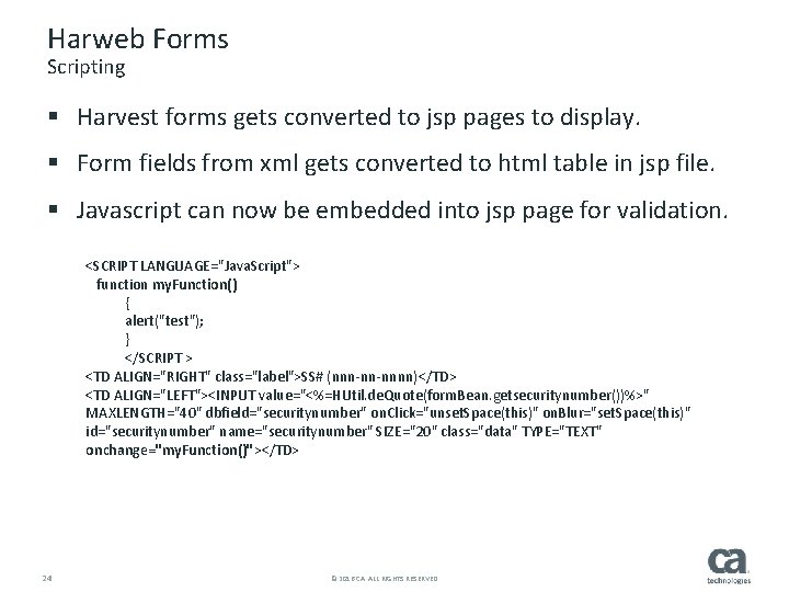 Harweb Forms Scripting § Harvest forms gets converted to jsp pages to display. §