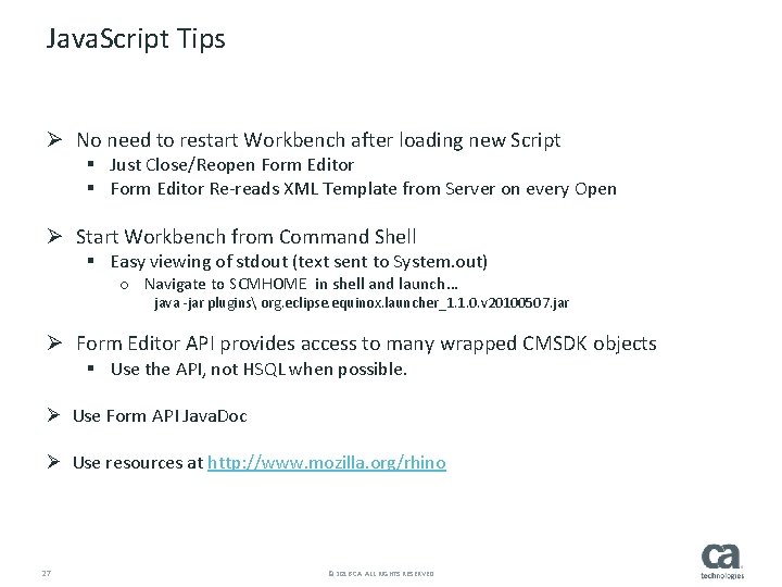 Java. Script Tips Ø No need to restart Workbench after loading new Script §