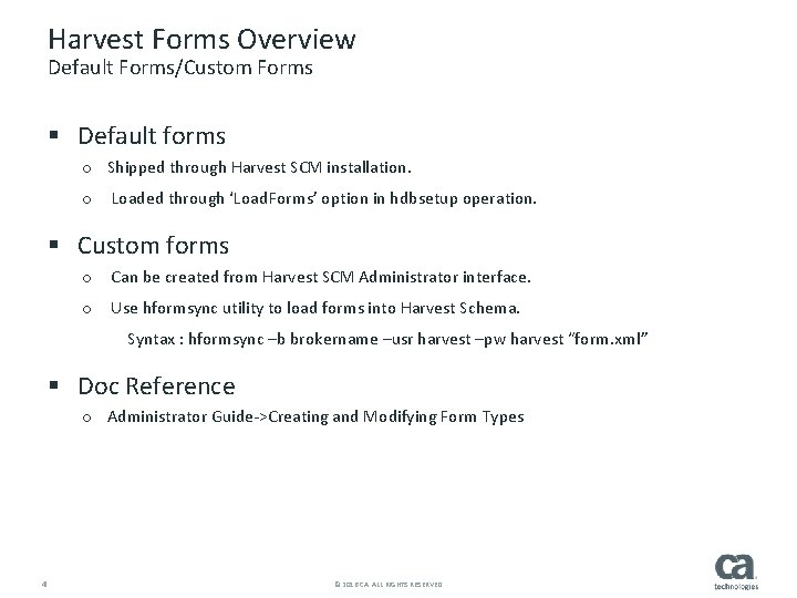 Harvest Forms Overview Default Forms/Custom Forms § Default forms o Shipped through Harvest SCM