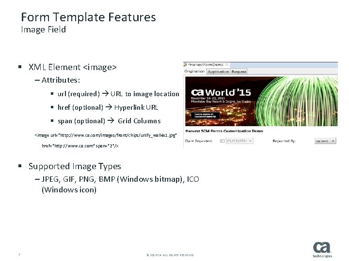 Form Template Features Image Field § XML Element <image> – Attributes: § url (required)