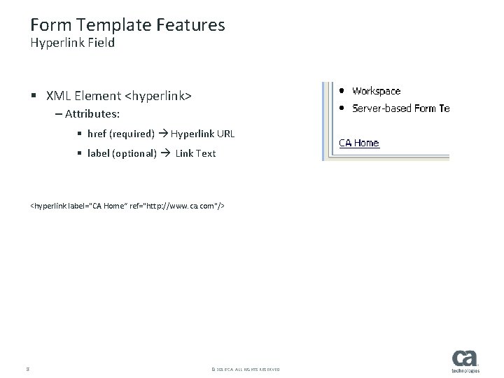 Form Template Features Hyperlink Field § XML Element <hyperlink> – Attributes: § href (required)