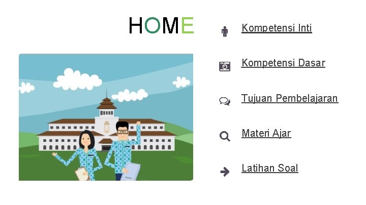 HOME Kompetensi Inti Kompetensi Dasar Tujuan Pembelajaran Materi Ajar Latihan Soal 