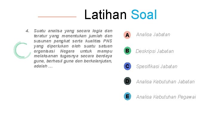 Latihan Soal 4. Suatu analisa yang secara logia dan teratur yang menentukan jumlah dan