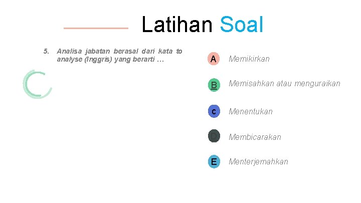 Latihan Soal 5. Analisa jabatan berasal dari kata to analyse (Inggris) yang berarti …